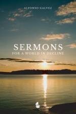 Sermons for a World in Decline af Alfonso Galvez