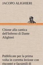 Chiose alla cantica dell'Inferno di Dante Alighieri pubblicate per la prima volta in corretta lezione con riscontri e fac-simili di codici, e precedute da una indagine critica af Jacopo Alighieri