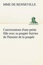 Conversations d'une petite fille avec sa poupee Suivies de l'histoire de la poupee af Mme De Renneville