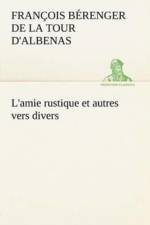 L'amie rustique et autres vers divers af Francois Berenger de la to D'Albenas