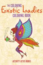 Coloring Exotic Ladies Coloring Book af Activity Attic Books