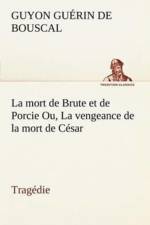 mort de Brute et de Porcie Ou, La vengeance de la mort de Cesar - Tragedie af Guyon Guerin De Bouscal