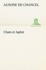 Cham et Japhet, ou De l'emigration des negres chez les blancs consideree comme moyen providentiel de regenerer la race negre et de civiliser l'Afrique interieure. af Ausone De Chancel