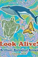 Look Alive! Brilliant Biological Beings Coloring Book af Activity Attic Books