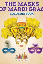 Masks of Mardi Gras Coloring Book af Activity Attic
