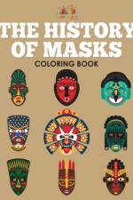 History of Masks Coloring Book af Activity Attic