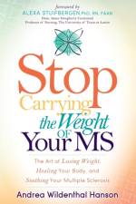 Stop Carrying the Weight of Your MS af Andrea Wildenthal Hanson