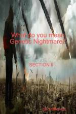 What do you mean, Genetic Nightmare? SECTION II af Zak Standridge