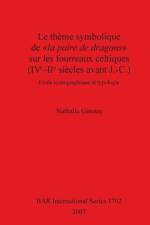 Theme Symbolique De La Paire De Dragons Sur Les Fourreaux Celtiques (IVe-IIe Siecles Avant J.-C.) af Nathalie Ginoux