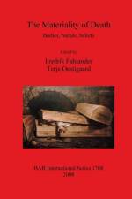 Materiality of Death: Bodies Burials Beliefs