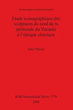 Etude iconographique des sculptures du nord de la peninsule du Yucatan a l'epoque classique af Julie Patrois