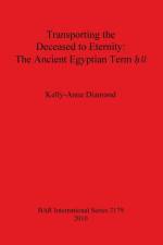 Transporting the Deceased to Eternity: The Ancient Egyptian Term 'H3i' af Kelly-Anne Diamond