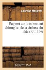 Rapport Sur La Premiere Question, Traitement Chirurgical de la Cirrhose Du Foie af Ambroise Monprofit