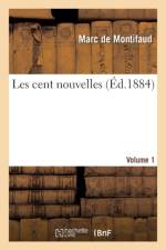 Les Cent Nouvelles. Volume 1 af Marc De Montifaud