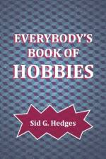 Everybody's Book of Hobbies af Sid G Hedges