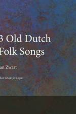 Three Old Dutch Folk Songs - Sheet Music for Organ af Jan Zwart