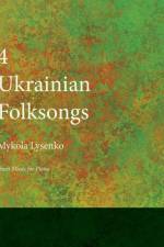 Four Ukrainian Folksongs - Sheet Music for Piano af Mykola Lysenko