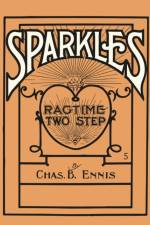 Sparkles - A Ragtime Two Step - Sheet Music for Piano af Chas B Ennis