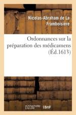 Ordonnance Sur La Preparation Des Medicamens Tant Simples Que Composes af Nicolas-Abraham de la Framboisiere