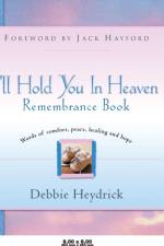 I'll Hold You In Heaven Remembrance Book af Debbie Heydrick