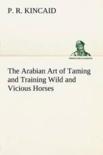 Arabian Art of Taming and Training Wild and Vicious Horses af P R Kincaid