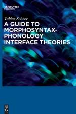 Guide to Morphosyntax-Phonology Interface Theories af Tobias Scheer