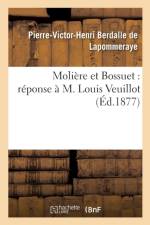 Moliere Et Bossuet: Reponse A M. Louis Veuillot af Pierre-Victor-Henri Berdalle de Lapommeraye