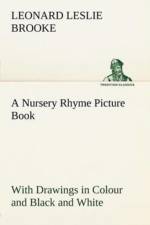 Nursery Rhyme Picture Book With Drawings in Colour and Black and White af L Leslie (Leonard Leslie) Brooke