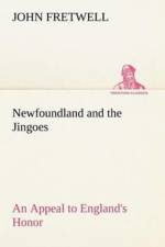 Newfoundland and the Jingoes An Appeal to England's Honor
