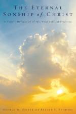 The Eternal Sonship of Christ af George W Zeller