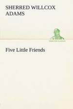 Five Little Friends af Sherred Willcox Adams