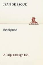 Betelguese A Trip Through Hell