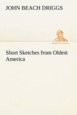 Short Sketches from Oldest America af John B (John Beach) Driggs