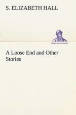 Loose End and Other Stories af S Elizabeth Hall