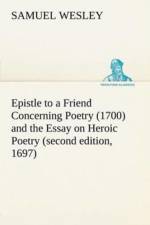 Epistle to a Friend Concerning Poetry (1700) and the Essay on Heroic Poetry (second edition, 1697) af Samuel Wesley