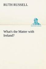 What's the Matter with Ireland? af Ruth Russell