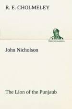 John Nicholson The Lion of the Punjaub af R E Cholmeley