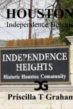 Independence Heights af Priscilla T Graham