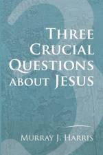 Three Crucial Questions about Jesus af Professor Murray J Harris