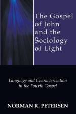 The Gospel of John and the Sociology of Light af Norman R Petersen