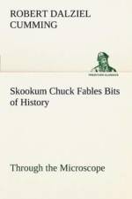 Skookum Chuck Fables Bits of History, Through the Microscope af R D (Robert Dalziel) Cumming