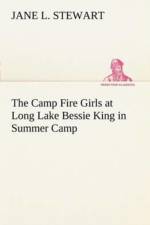 Camp Fire Girls at Long Lake Bessie King in Summer Camp af Jane L Stewart