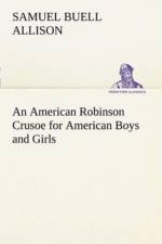 American Robinson Crusoe for American Boys and Girls