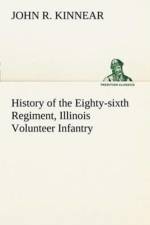 History of the Eighty-sixth Regiment, Illinois Volunteer Infantry, during its term of service