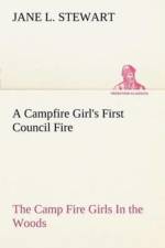 Campfire Girl's First Council Fire The Camp Fire Girls In the Woods af Jane L Stewart