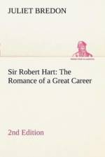 Sir Robert Hart The Romance of a Great Career, 2nd Edition af Professor Juliet Bredon