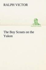 Boy Scouts on the Yukon af Ralph Victor