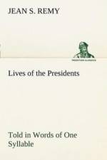 Lives of the Presidents Told in Words of One Syllable af Jean S Remy