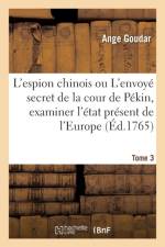L'Espion Chinois Ou l'Envoye Secret de la Cour de Pekin, Examiner l'Etat Present de l'Europe Tome 3 af Ange Goudar