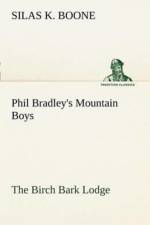 Phil Bradley's Mountain Boys The Birch Bark Lodge af Silas K Boone